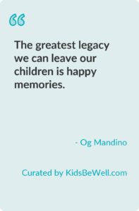 The Greatest Legacy: Creating Happy Memories for Our Children