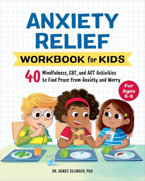 Anxiety Relief Workbook for Kids: 40 Mindfulness, CBT, and ACT Activities to Find Peace from Anxiety and Worry (Health and Wellness Workbooks for Kids)